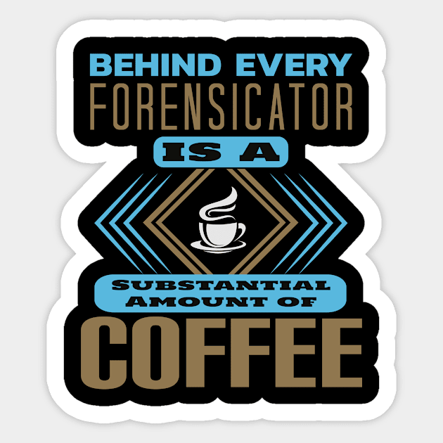 Behind Every Forensicator Sticker by DFIR Diva